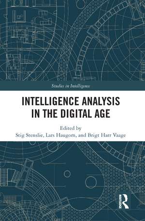 Intelligence Analysis in the Digital Age de Stig Stenslie