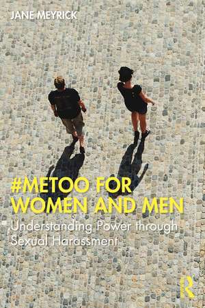 #MeToo for Women and Men: Understanding Power through Sexual Harassment de Jane Meyrick