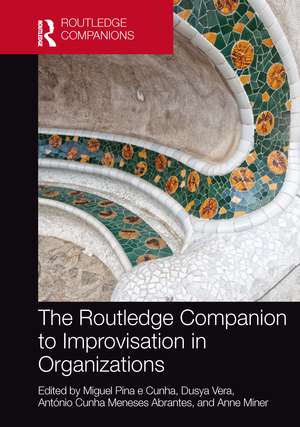 The Routledge Companion to Improvisation in Organizations de Miguel Pina e Cunha