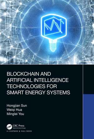 Blockchain and Artificial Intelligence Technologies for Smart Energy Systems de Hongjian Sun