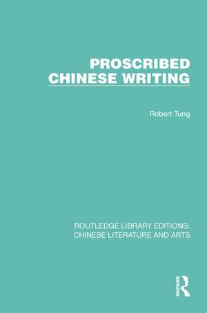 Proscribed Chinese Writing de Robert Tung