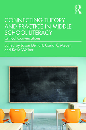 Connecting Theory and Practice in Middle School Literacy: Critical Conversations de Jason DeHart