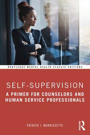 Self-Supervision: A Primer for Counselors and Human Service Professionals de Patrick J. Morrissette