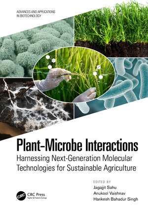 Plant-Microbe Interactions: Harnessing Next-Generation Molecular Technologies for Sustainable Agriculture de Jagajjit Sahu