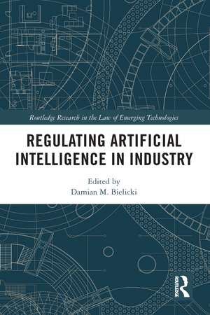 Regulating Artificial Intelligence in Industry de Damian M. Bielicki