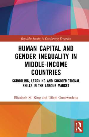 Human Capital and Gender Inequality in Middle-Income Countries: Schooling, Learning and Socioemotional Skills in the Labour Market de Elizabeth M. King