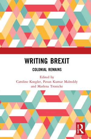 Writing Brexit: Colonial Remains de Caroline Koegler