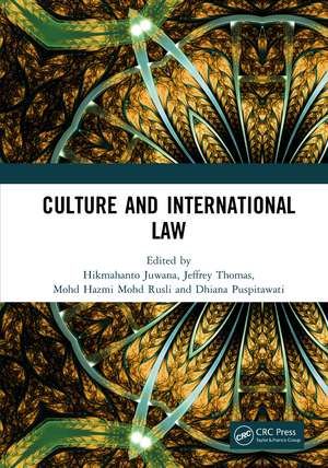 Culture and International Law: Proceedings of the International Conference of the Centre for International Law Studies (CILS 2018), October 2-3, 2018, Malang, Indonesia de Hikmahanto Juwana