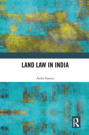 Land Law in India de Astha Saxena