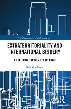 Extraterritoriality and International Bribery: A Collective Action Perspective de Branislav Hock