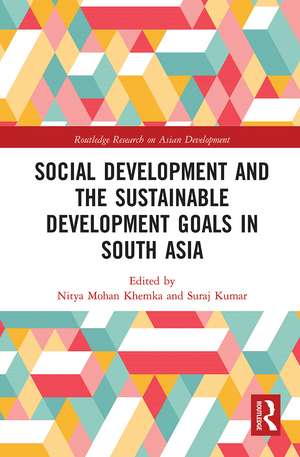 Social Development and the Sustainable Development Goals in South Asia de Nitya Mohan Khemka