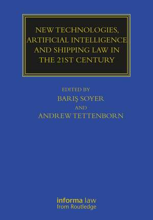 New Technologies, Artificial Intelligence and Shipping Law in the 21st Century de Professor Barış Soyer