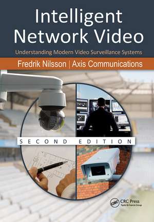 Intelligent Network Video: Understanding Modern Video Surveillance Systems, Second Edition de Fredrik Nilsson