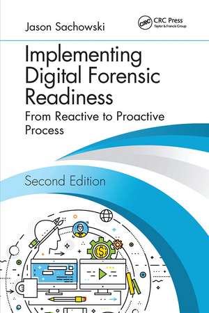 Implementing Digital Forensic Readiness: From Reactive to Proactive Process, Second Edition de Jason Sachowski