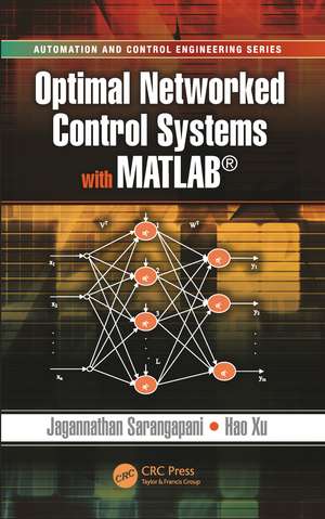 Optimal Networked Control Systems with MATLAB de Jagannathan Sarangapani