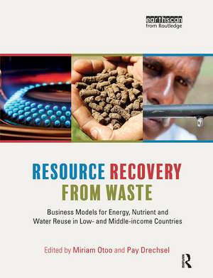 Resource Recovery from Waste: Business Models for Energy, Nutrient and Water Reuse in Low- and Middle-income Countries de Miriam Otoo