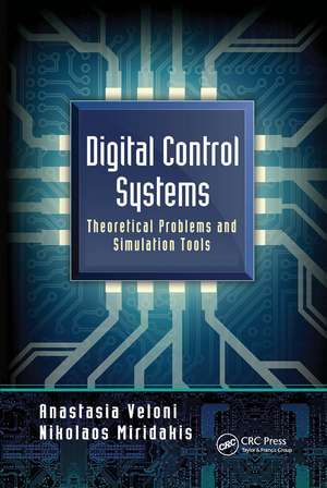 Digital Control Systems: Theoretical Problems and Simulation Tools de Anastasia Veloni