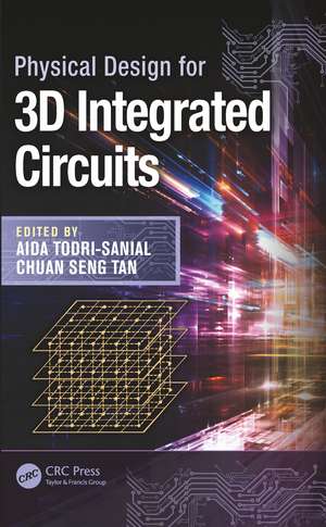 Physical Design for 3D Integrated Circuits de Aida Todri-Sanial