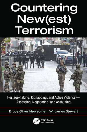 Countering New(est) Terrorism: Hostage-Taking, Kidnapping, and Active Violence — Assessing, Negotiating, and Assaulting de Bruce Oliver Newsome