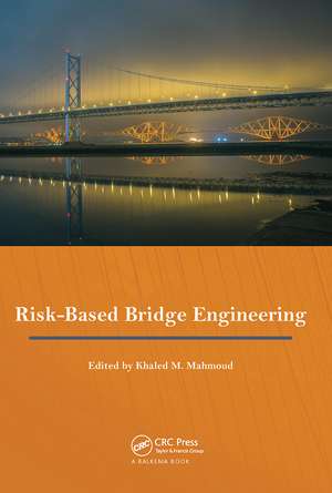 Risk-Based Bridge Engineering: Proceedings of the 10th New York City Bridge Conference, August 26-27, 2019, New York City, USA de Khaled Mahmoud