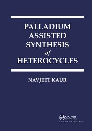 Palladium Assisted Synthesis of Heterocycles de Navjeet Kaur