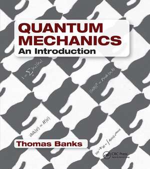 Quantum Mechanics: An Introduction de Thomas Banks