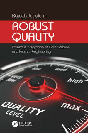 Robust Quality: Powerful Integration of Data Science and Process Engineering de Rajesh Jugulum