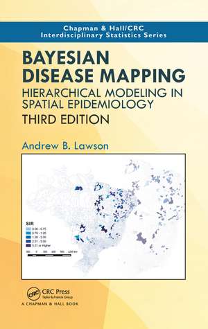 Bayesian Disease Mapping: Hierarchical Modeling in Spatial Epidemiology, Third Edition de Andrew B. Lawson