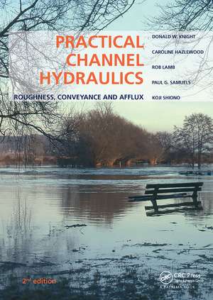 Practical Channel Hydraulics, 2nd edition: Roughness, Conveyance and Afflux de Donald W. Knight