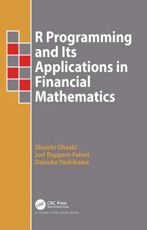 R Programming and Its Applications in Financial Mathematics de Shuichi Ohsaki