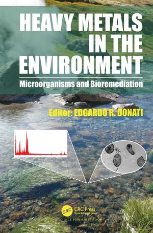 Heavy Metals in the Environment: Microorganisms and Bioremediation de Edgardo R. Donati