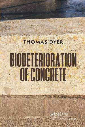 Biodeterioration of Concrete de Thomas Dyer