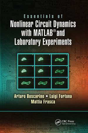 Essentials of Nonlinear Circuit Dynamics with MATLAB® and Laboratory Experiments de Arturo Buscarino