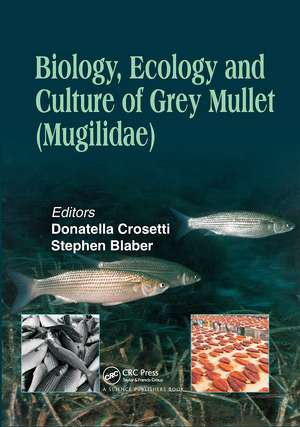 Biology, Ecology and Culture of Grey Mullets (Mugilidae) de Donatella Crosetti