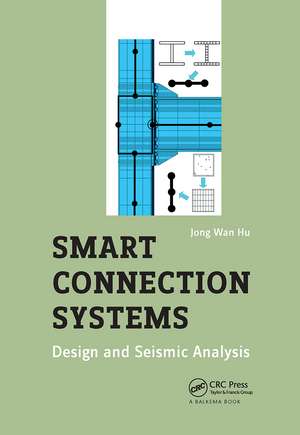 Smart Connection Systems: Design and Seismic Analysis de Jong Wan Hu