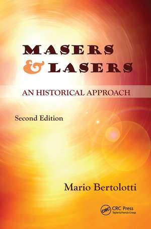 Masers and Lasers: An Historical Approach de Mario Bertolotti