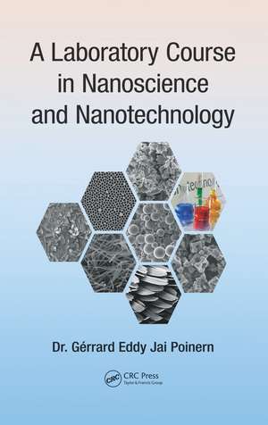 A Laboratory Course in Nanoscience and Nanotechnology de Gerrard Eddy Jai Poinern