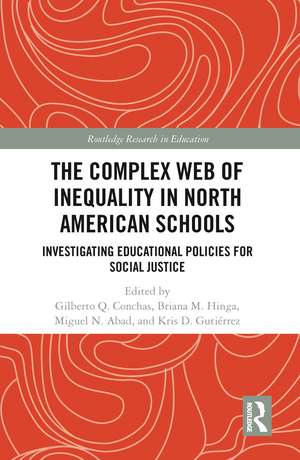 The Complex Web of Inequality in North American Schools: Investigating Educational Policies for Social Justice de Gilberto Q. Conchas