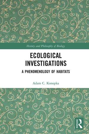 Ecological Investigations: A Phenomenology of Habitats de Adam Konopka