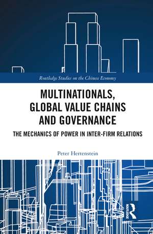 Multinationals, Global Value Chains and Governance: The Mechanics of Power in Inter-firm Relations de Peter Hertenstein