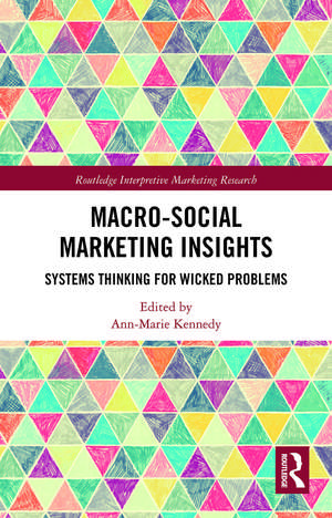 Macro-Social Marketing Insights: Systems Thinking for Wicked Problems de Ann-Marie Kennedy