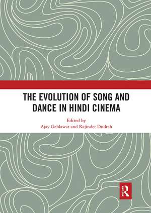 The Evolution of Song and Dance in Hindi Cinema de Ajay Gehlawat