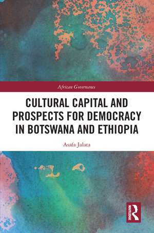 Cultural Capital and Prospects for Democracy in Botswana and Ethiopia de Asafa Jalata