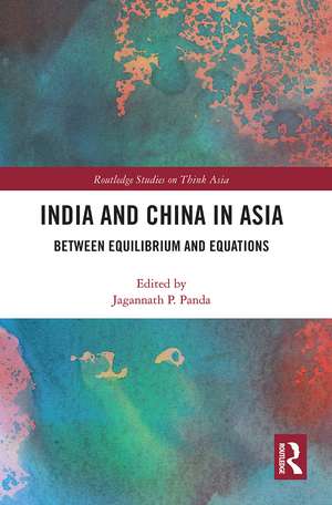 India and China in Asia: Between Equilibrium and Equations de Jagannath Panda