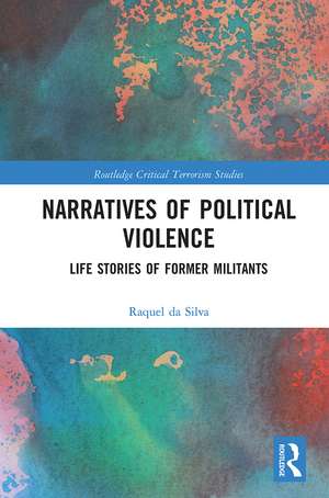 Narratives of Political Violence: Life Stories of Former Militants de Raquel da Silva