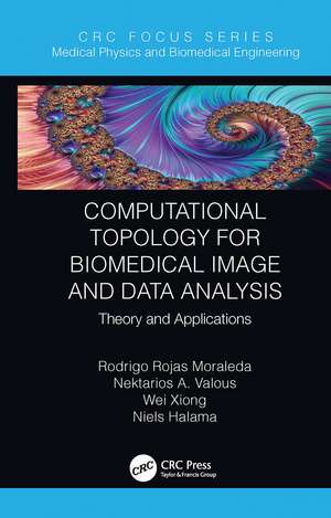 Computational Topology for Biomedical Image and Data Analysis: Theory and Applications de Rodrigo Rojas Moraleda