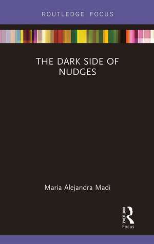 The Dark Side of Nudges de Maria Alejandra Madi