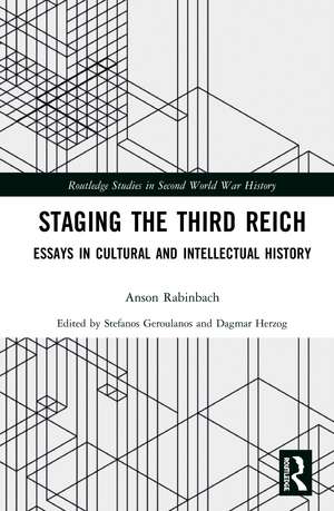 Staging the Third Reich: Essays in Cultural and Intellectual History de Anson Rabinbach