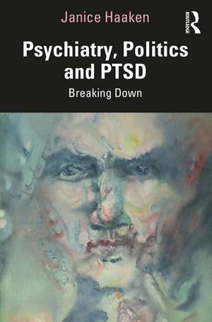 Psychiatry, Politics and PTSD: Breaking Down de Janice Haaken