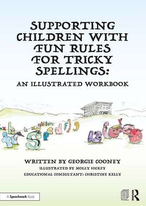 Supporting Children with Fun Rules for Tricky Spellings: An Illustrated Workbook de Georgie Cooney